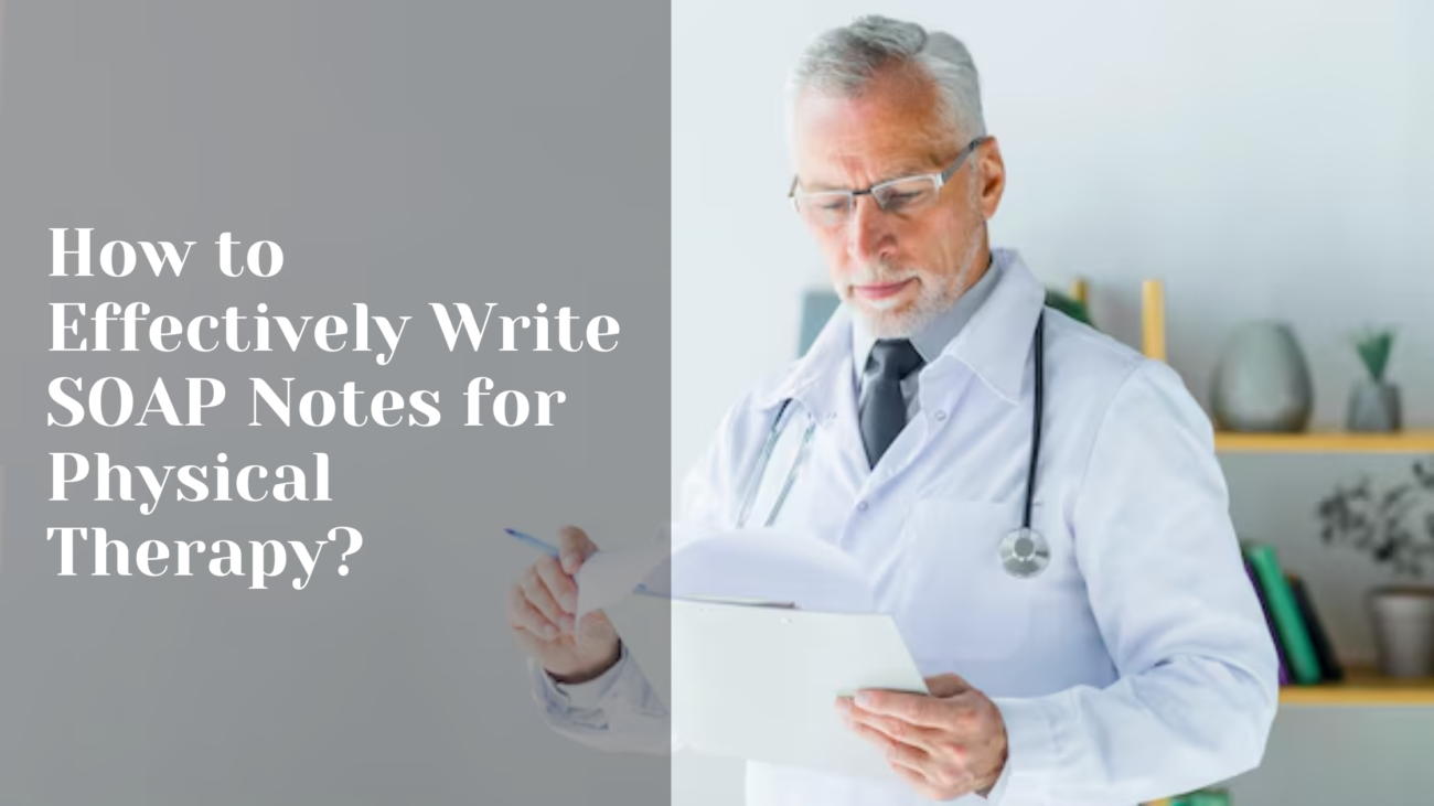 How to Effectively Write SOAP Notes for Physical Therapy? 2 SOAP Notes for Physical Therapy