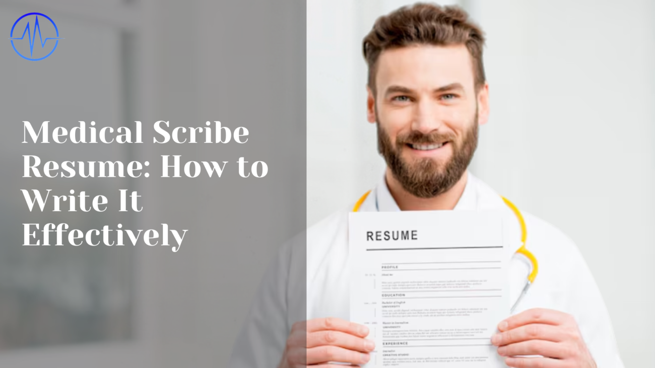 Medical Scribe Resume: How to Write It Effectively? 3 Medical Scribe Resume