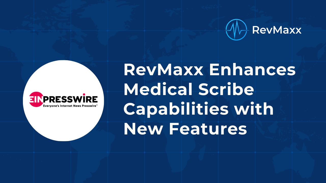 RevMaxx Enhances Medical Scribe Capabilities with New Features