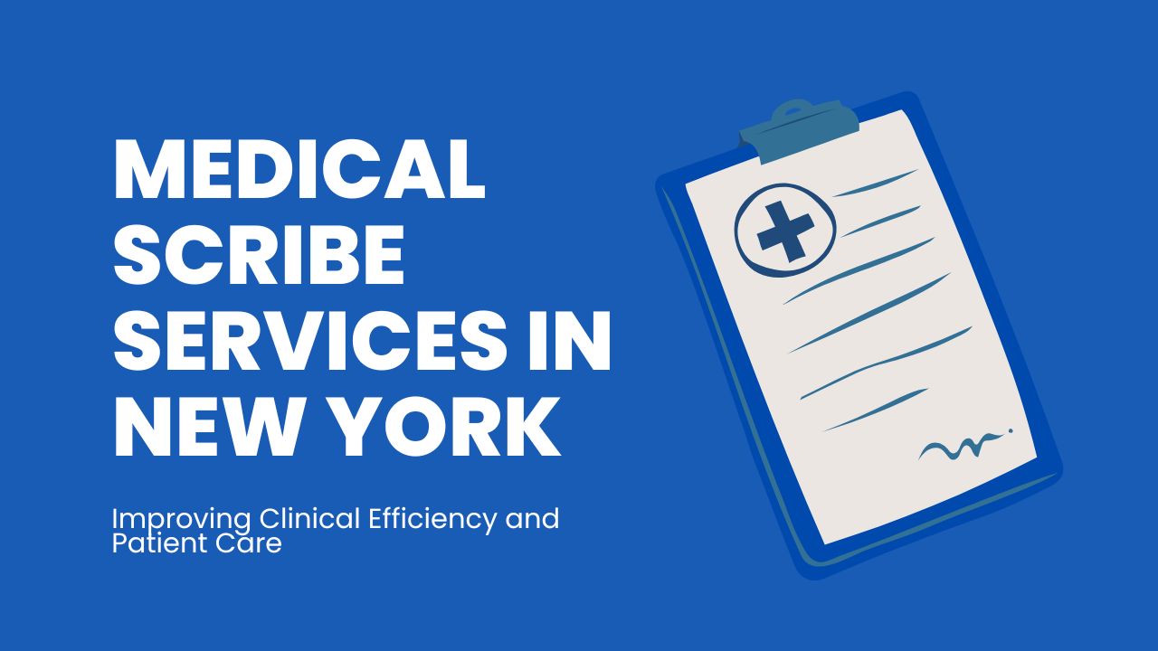 Medical Scribe Services in New York: Improving Clinical Efficiency and Patient Care 6 Medical Scribe Services in New York