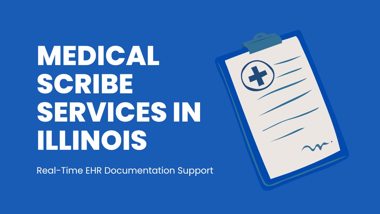 Medical Scribe Services in Illinois - Real-Time EHR Documentation Support 5 Medical Scribe Services in Illinois
