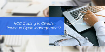 HCC Coding Matters in Clinic’s Revenue Cycle Management