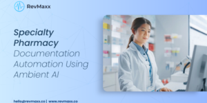 Specialty Pharmacy Documentation Automation Using Ambient AI