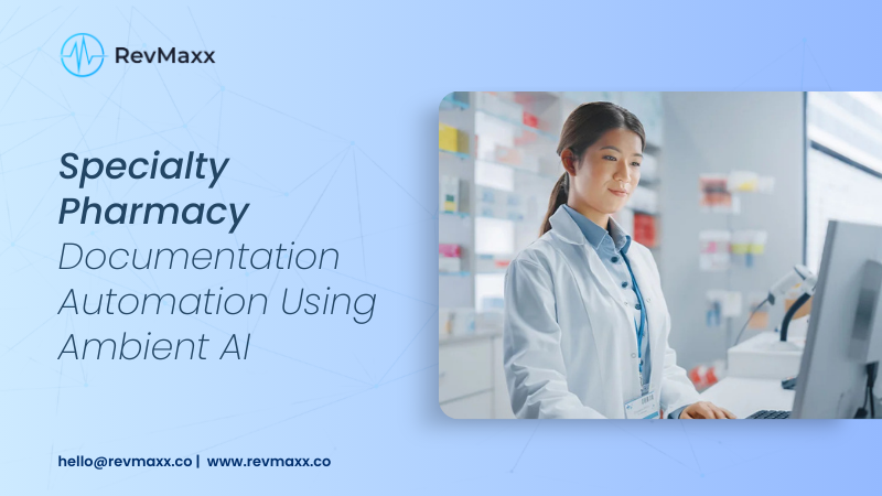Specialty Pharmacy Documentation Automation Using Ambient AI