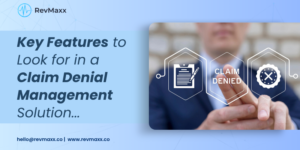 Key Features to Look for in a Claim Denial Management Solution