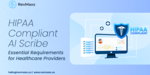 HIPAA Compliant AI Scribe -Essential Requirements for Healthcare Providers